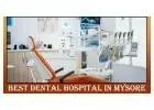 Best Dental Hospital in Mysore