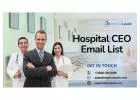 Get Hospital CEO Email List: Reach CEOs Directly - Boost Sales