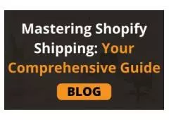 Mastering Shopify Shipping: Your Comprehensive Guide