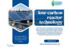 Low-Carbon Reactor Technology: Powering the Future of Clean Energy