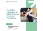 Top ADHD Medication for Adults: Enhance Focus and Productivity