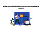 White Label WordPress Development Services with NDA Protection