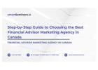 Step-by-Step Guide to Choosing the Best Financial Advisor Marketing Agency in Canada