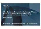 Why Business Owners in Mississauga Choose Brian Poncelet for Financial Planning