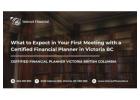 What to Expect in Your First Meeting with a Certified Financial Planner in Victoria BC