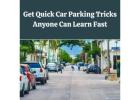 Get Quick Car Parking Tricks Anyone Can Learn Fast