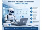 Robotic Process Automation in Healthcare: Streamlining Operations with Intelligent Efficiency