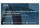 How to Start Your Financial Journey with Brian Poncelet in Mississauga