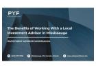 The Benefits of Working With a Local Investment Advisor in Mississauga