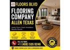 Flooring Company Allen Texas – Trusted Flooring Installation & Remodeling Experts