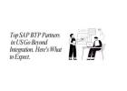 Top SAP BTP Partners in US Go Beyond Integration: Here’s What to Expect