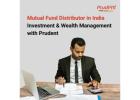 Mutual Fund Distributor in India - Investment & Wealth Management with Prudent -