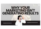 Why Your Marketing Isn't Generating Results