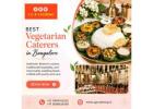 Best Vegetarian Caterers in Bangalore
