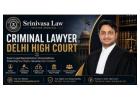 How to choose the right criminal lawyer for the Delhi High Court?