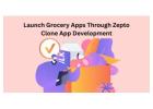 Launch Grocery Apps Through Zepto Clone App Development