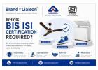 Why is BIS ISI Certification Required?