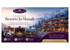 Experience a Relaxing Stay at One of the Luxurious Resorts In Manali