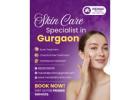 Skin Care Specialist in Gurgaon: Expert Advice for Healthy and Beautiful Skin | Meraki Skin Clinic