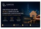 Trusted Escrow Dubai Services by Compton Conveyancing for Safe Property Transactions