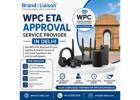 Best WPC ETA Approval Service Provider in Delhi – Contact Us