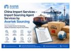 China Import Services – Import Sourcing Agent Services by Avartek Sourcing