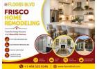 Frisco Home Remodeling Services for Beautiful & Functional Living Spaces