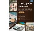 Luxury Patio Furniture | Premium Outdoor Furniture for Elegant Spaces