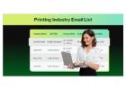 Get Verified Printing Industry Email List Today