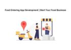 Food Ordering App Development | Start Your Food Business
