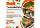 Tamilnadu Style Catering Services in Bangalore