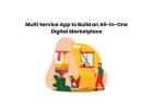 Multi Service App to Build an All-in-One Digital Marketplace