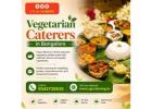 Vegetarian Caterers in Bangalore