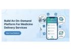 Build an On-Demand Platform for Medicine Delivery Services