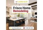 Reliable Frisco Home Remodeling for Modern Living