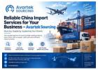 Reliable China Import Services for Your Business Avartek Sourcing