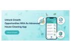 Unlock Growth Opportunities With an Advanced house cleaning app