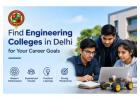 Find Engineering Colleges in Delhi for Your Career Goals