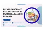 Hepato Pancreato Biliary Surgeon in Mumbai | Advanced HPB Care  